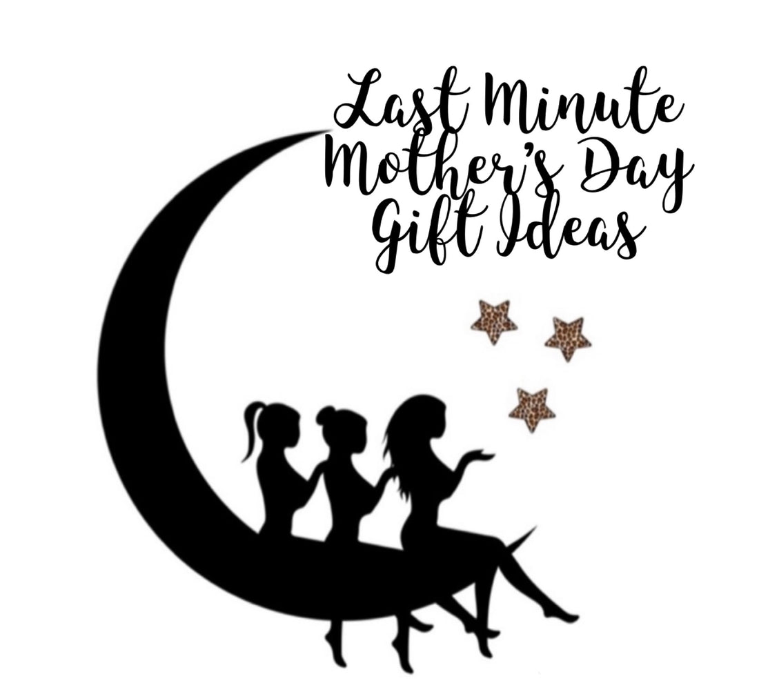 ☾* Last Minute Mother’s Day Gift Ideas